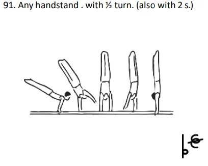 Any handstand . with ½ turn. (also with 2 s.)